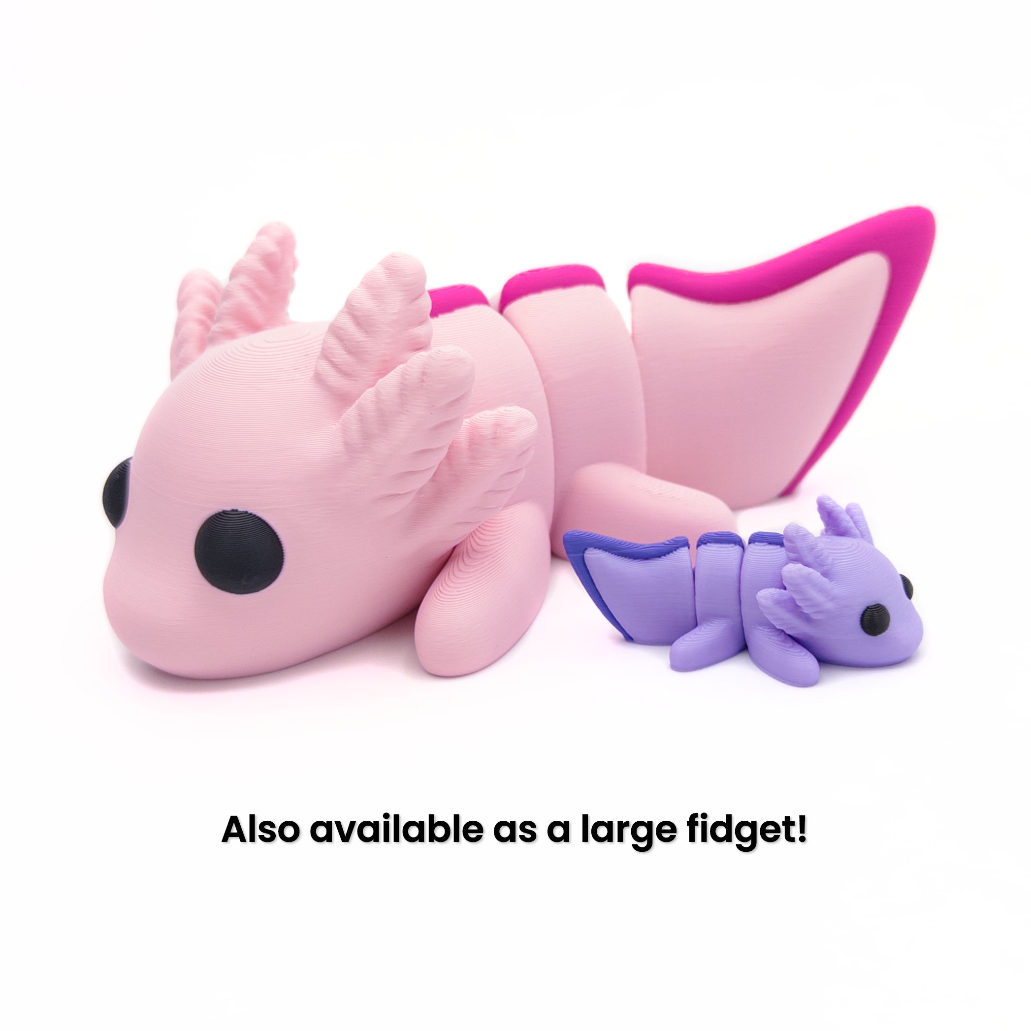 One large and one small 3D printed axolotl fidget creatures with text that says "Also available as a large fidget!"