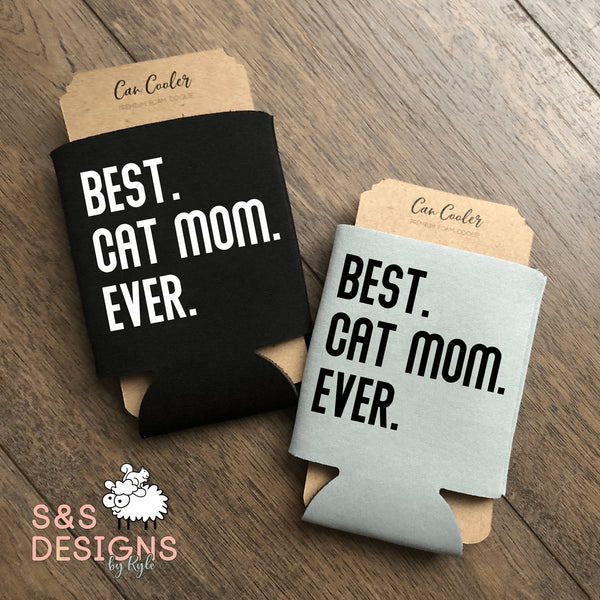 Best Cat Mom Ever Can Cooler