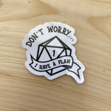 Don’t Worry I Have A Plan Sticker