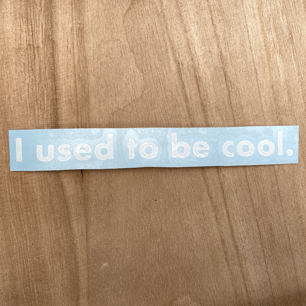I used to be cool. Single Line Decal
