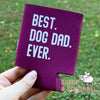 Best Dog Dad Ever Can Cooler, Preprinted