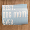 Best Dog Mom Ever Decal